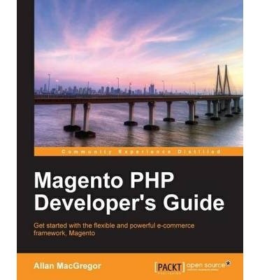 [(Magento PHP Developer's Guide * * )] [Author: Allan Macgregor] [May-2013]