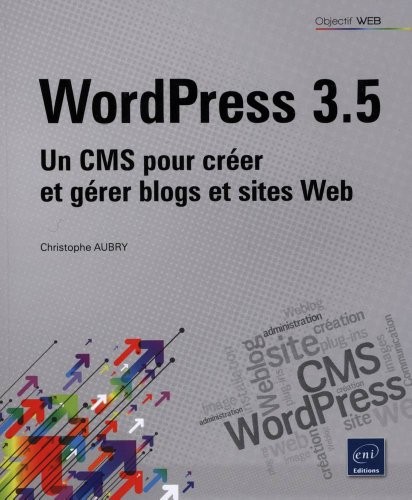 WordPress 3.5 - Un CMS pour créer et gérer blogs et sites Web