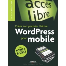 Créer son propre thème WordPress pour mobile avec HTML 5 & CSS 3