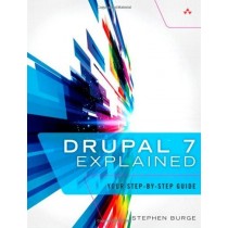 Drupal 7 Explained: Your Step-by-Step Guide by Burge, Stephen (2013) Paperback