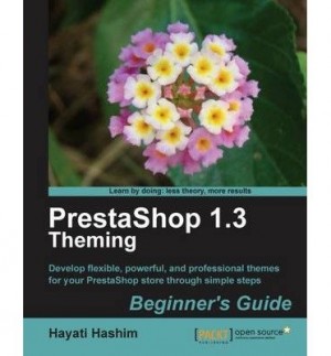 [(PrestaShop 1.3 Theming - Beginner's Guide * * )] [Author: Hayati Hashim] [Jul-2010]