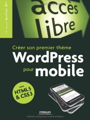 Créer son propre thème WordPress pour mobile avec HTML 5 & CSS 3